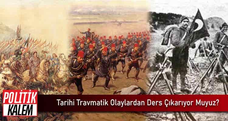 tarihi travmatik olaylardan ders çıkarıyor muyuz